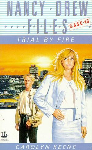 [Nancy Drew Files 15] • Trial by Fire